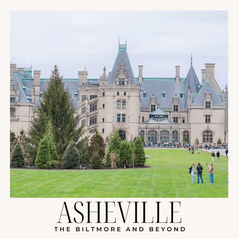 Exploring Asheville, North Carolina: The Biltmore and&nbsp;Beyond