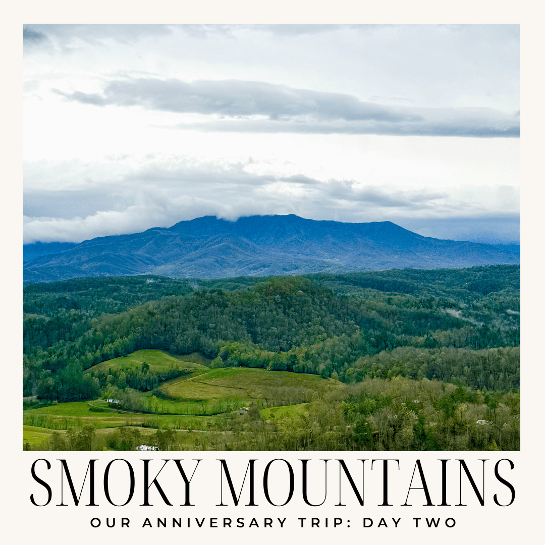 A Smoky Mountains Getaway: Day 2 of Our Anniversary&nbsp;Trip