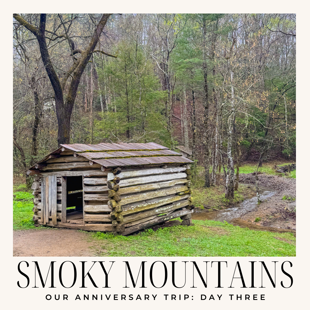 A Smoky Mountains Getaway: Day 3 of Our Anniversary&nbsp;Trip