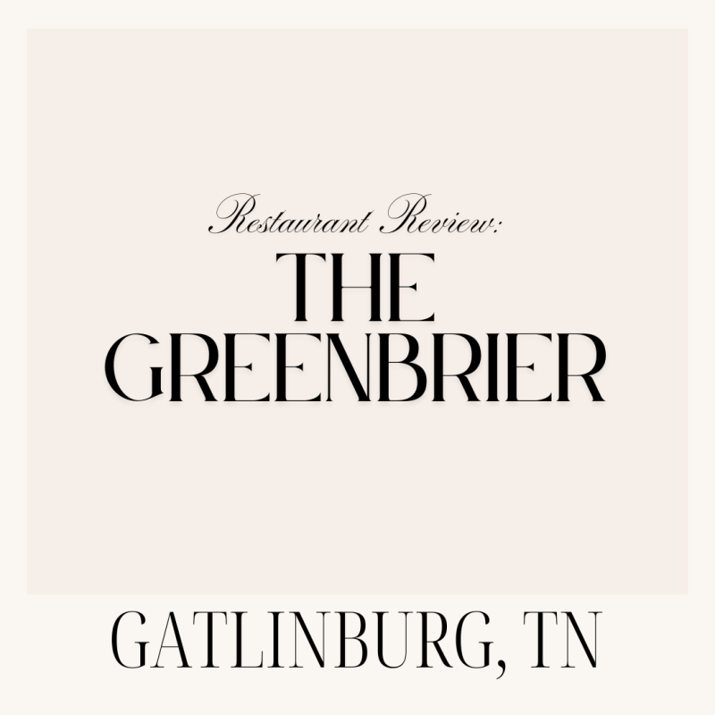Restaurant Review: The Greenbrier in Gatlinburg,&nbsp;Tennessee